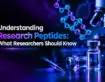 Understanding Research Peptides: What Researchers Should Know